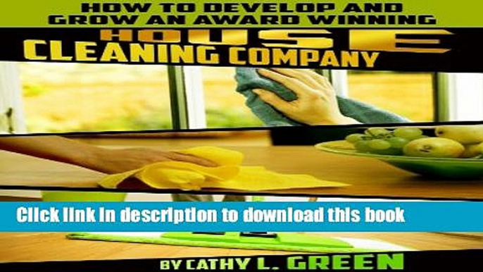 [Popular] How to Develop and Grow an Award Winning House Cleaning Company Paperback Online