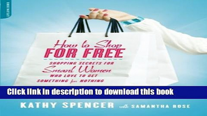 [Popular] How to Shop for Free: Shopping Secrets for Smart Women Who Love to Get Something for