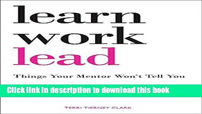 [Popular] Learn, Work, Lead: Things Your Mentor Won t Tell You Hardcover Collection