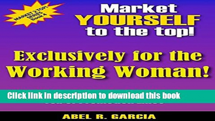 [Popular] Market Yourself to the top! Excursively for the Working Woman! Paperback Free