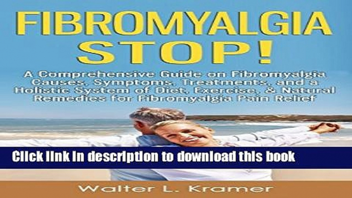 [Popular] Fibromyalgia STOP! - A Comprehensive Guide on Fibromyalgia Causes, Symptoms, Treatments,