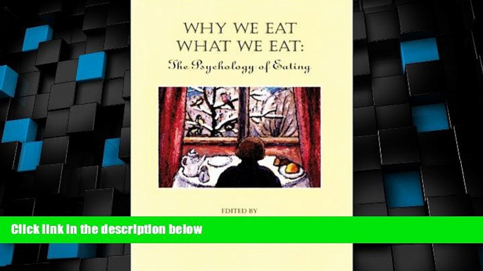 Big Deals  Why We Eat What We Eat: The Psychology of Eating  Free Full Read Best Seller