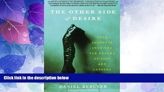 READ FREE FULL  The Other Side of Desire: Four Journeys into the Far Realms of Lust and Longing