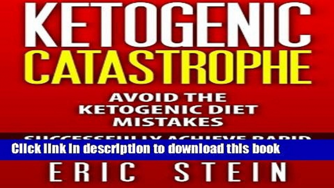 [Popular] Ketogenic Catastrophe: Avoid The Ketogenic Diet Mistakes (and STAY in Ketosis!)