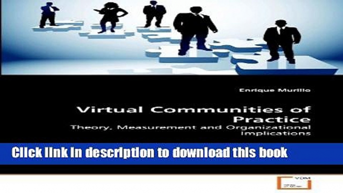 [Download] Virtual Communities of Practice: Theory, Measurement and Organizational Implications