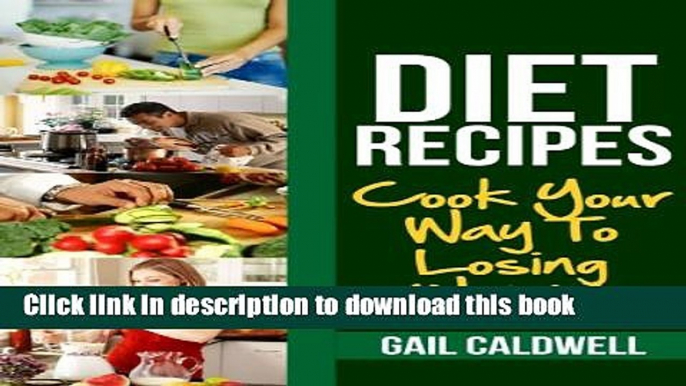 [Popular] Diet Recipes: Cook Your Way To Losing Weight Paperback Free