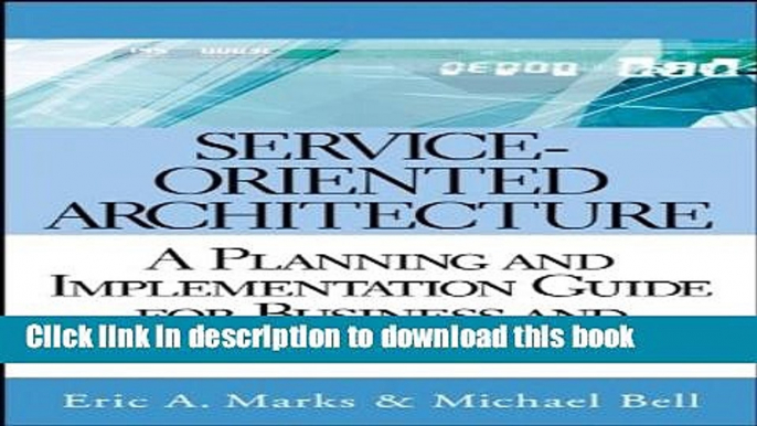 [Read PDF] Service-Oriented Architecture (SOA): A Planning and Implementation Guide for Business