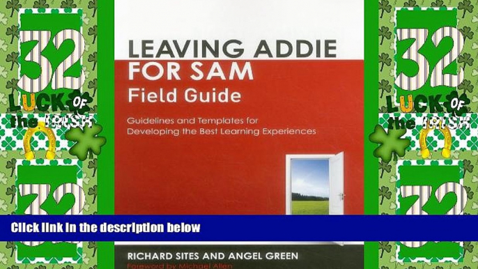 Big Deals  Leaving ADDIE for SAM Field Guide: Guidelines and Templates for Developing the Best