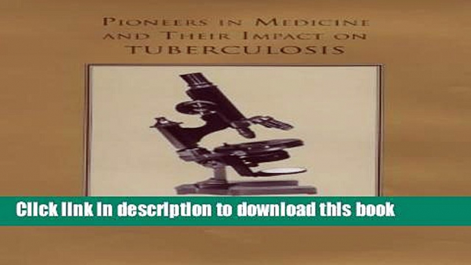 [Popular] Pioneers in Medicine and  Their Impact on Tuberculosis Paperback Free