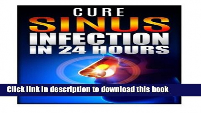 [Popular] Cure Sinus Infection In 24 Hours Kindle Collection