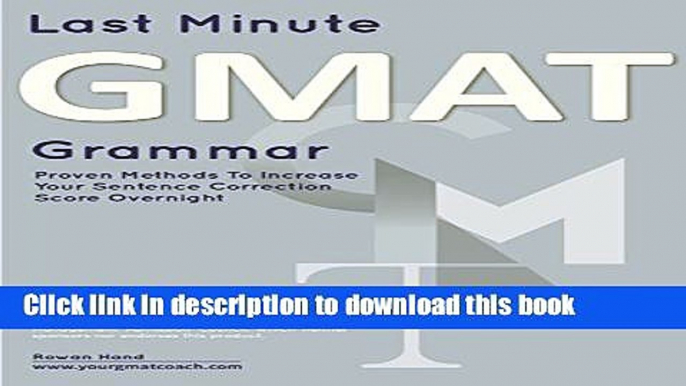 [Popular Books] Last Minute GMAT Grammar: Proven Techniques to Increase Your Sentence Correction