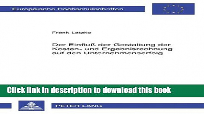 [Download] Der EinfluÃŸ der Gestaltung der Kosten- und Ergebnisrechnung auf den Unternehmenserfolg