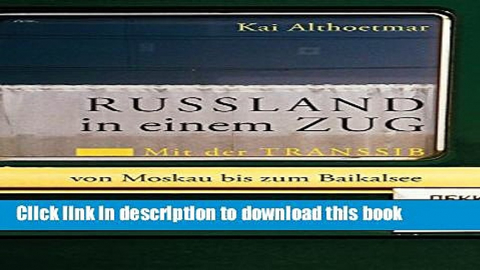 [Download] Russland in einem Zug: Mit der Transsib von Moskau bis zum Baikalsee Kindle Free