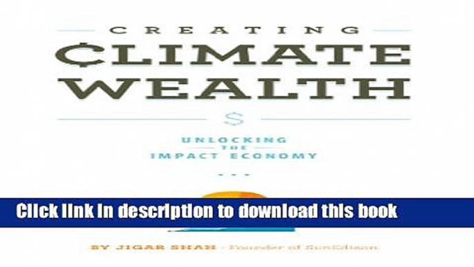 [Download] Creating Climate Wealth: Unlocking the Impact Economy Kindle Free