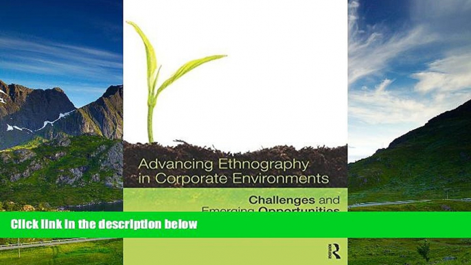 Must Have  Advancing Ethnography in Corporate Environments: Challenges and Emerging