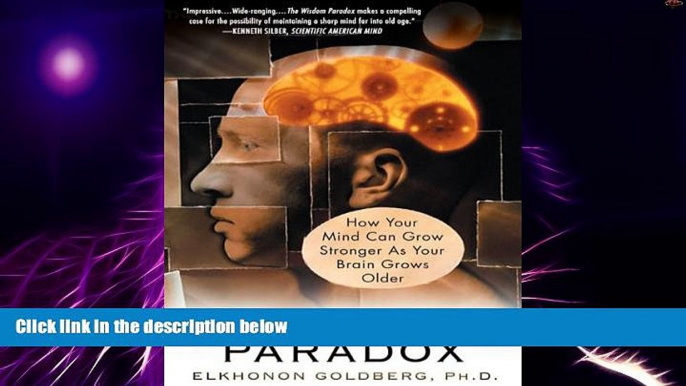 READ FREE FULL  The Wisdom Paradox: How Your Mind Can Grow Stronger As Your Brain Grows Older