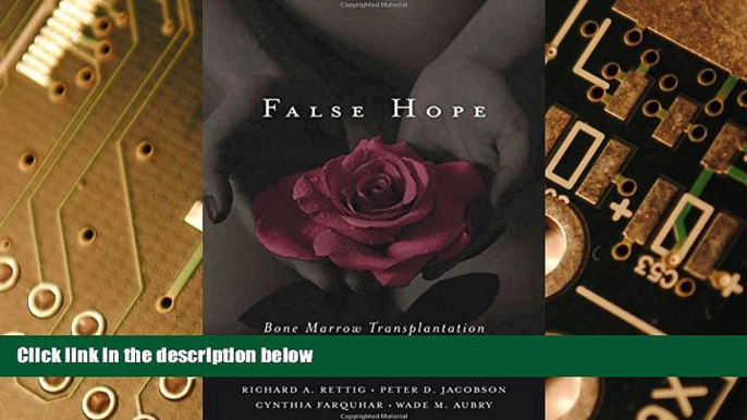 READ FREE FULL  False Hope: Bone Marrow Transplantation for Breast Cancer  READ Ebook Full Ebook