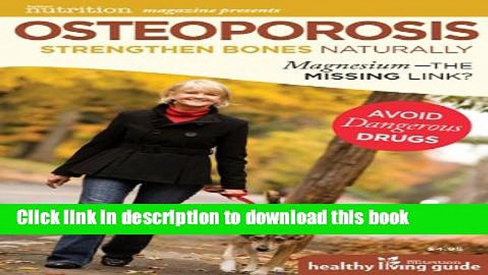 [Popular] Osteoporosis: Strengthen Bones Naturally: Magnesium - the Missing Link? (Healthy Living