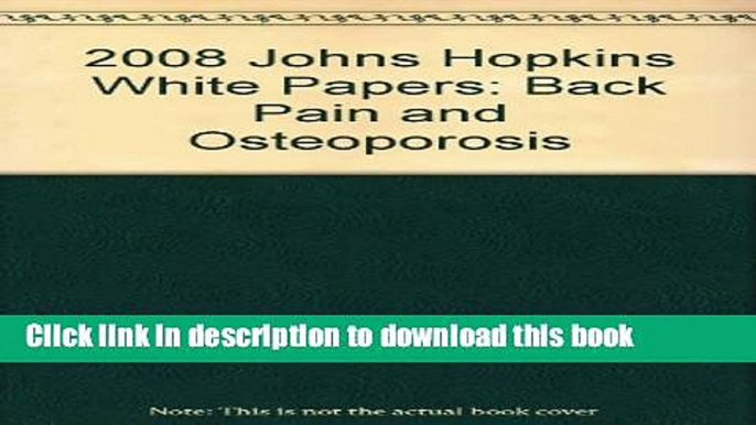 [Popular] Back Pain and Osteoporosis 2008: Johns Hopkins White Papers Paperback Free