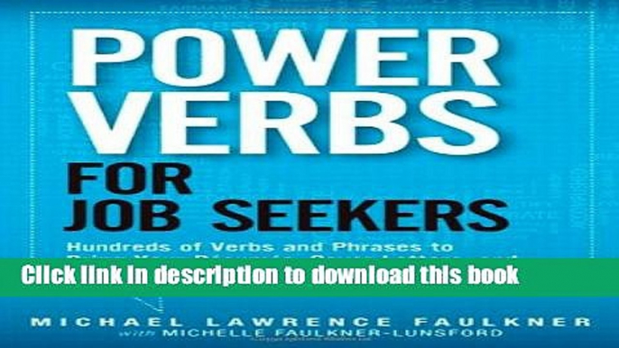 [Popular Books] Power Verbs for Job Seekers: Hundreds of Verbs and Phrases to Bring Your Resumes,