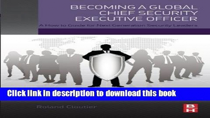 [Popular Books] Becoming a Global Chief Security Executive Officer: A How to Guide for Next