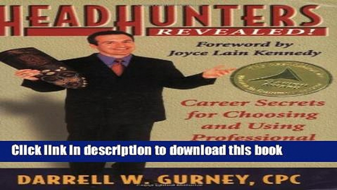 [PDF] Headhunters Revealed! Career Secrets for Choosing and Using Professional Recruiters Full