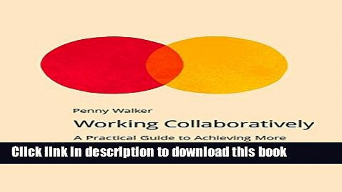 [Download] Working Collaboratively: A Practical Guide to Achieving More (DoShorts) Paperback