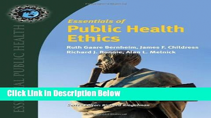 Ebook Essentials Of Public Health Ethics (Essential Public Health) Full Online