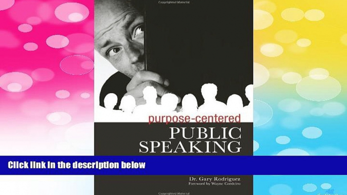 READ FREE FULL  Purpose-Centered Public Speaking: How to Develop and Deliver Purposeful Talks,