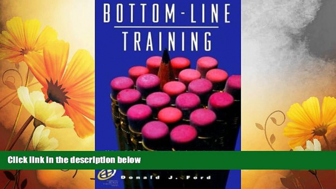 Must Have  Bottom-Line Training: How to design and implement successful programs that boost