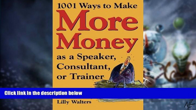 Big Deals  1,001 Ways to Make More Money as a Speaker, Consultant or Trainer: Plus 300 Rainmaking