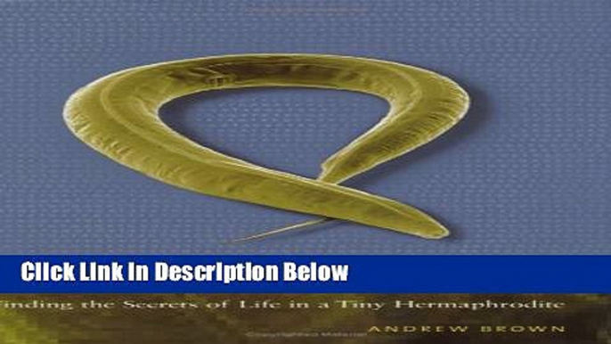 Books In the Beginning Was the Worm:  Finding the Secrets of Life in a Tiny Hermaphrodite Free