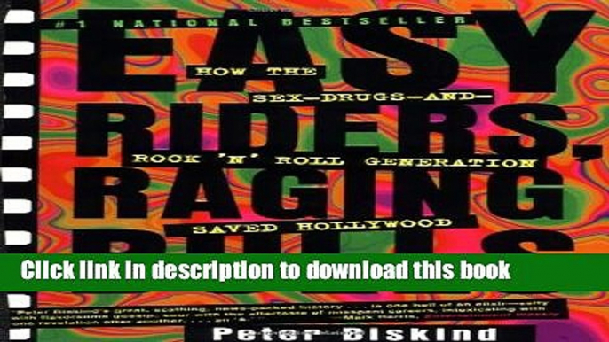 [Download] Easy Riders, Raging Bulls: How the Sex-Drugs-and-Rock  N  Roll Generation Saved