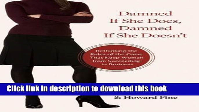 [Popular] Damned If She Does, Damned If She Doesn t: Rethinking the Rules of the Game That Keep