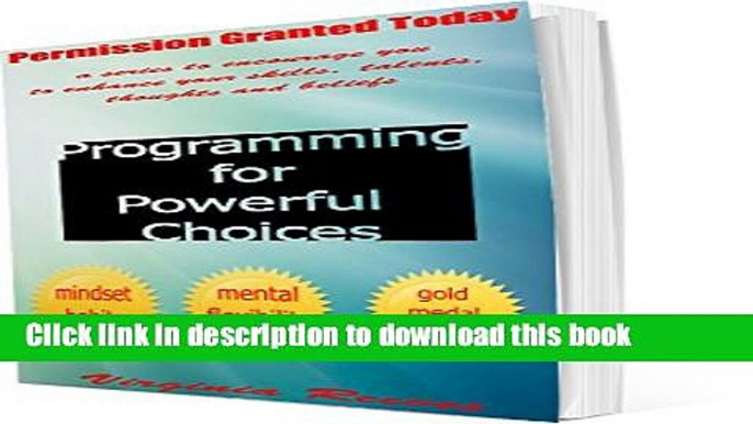 [Popular Books] Programming for Powerful Choices (Permission Granted Today) Full Online