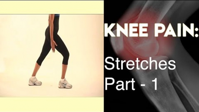 Knee Pain - Stretches - Part 1