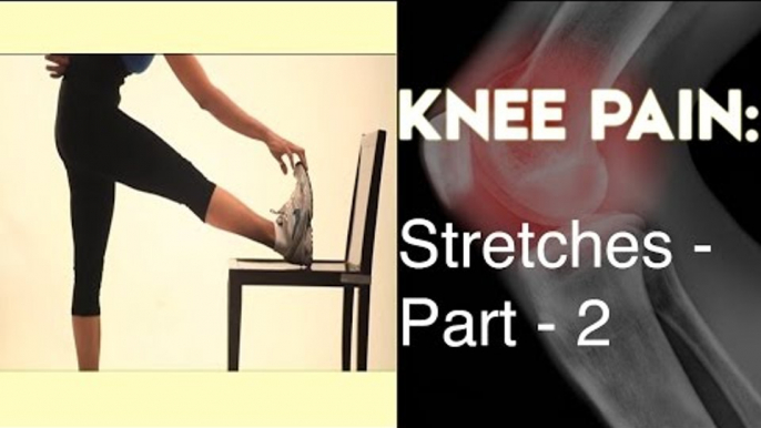 Knee Pain - Stretches - Part 2