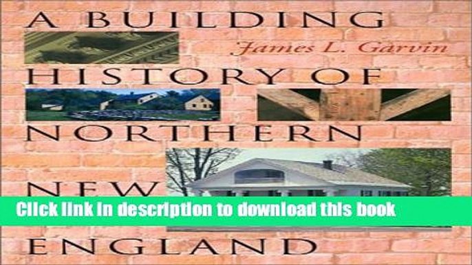 [Download] A Building History of Northern New England Hardcover Free