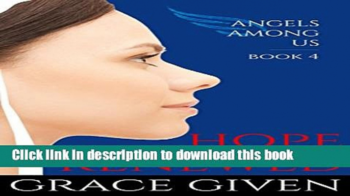 [PDF] AN AMISH ROMANCE: Hope Renewed (Angels Among Us Amish Romance Book 4) Reads Online