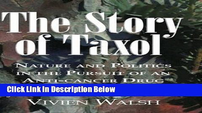 Ebook The Story of Taxol: Nature and Politics in the Pursuit of an Anti-Cancer Drug Free Download