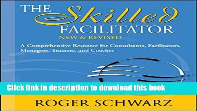 [Popular] The Skilled Facilitator: A Comprehensive Resource for Consultants, Facilitators,