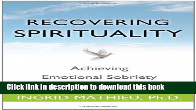 [Download] Recovering Spirituality: Achieving Emotional Sobriety in Your Spiritual Practice