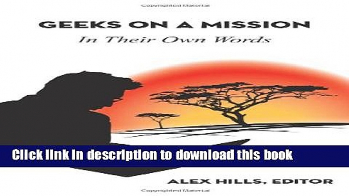 [Popular Books] Geeks on a Mission: In Their Own Words Free Online