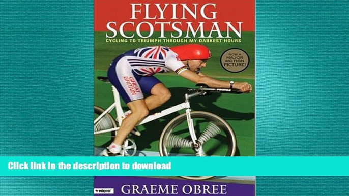 FAVORITE BOOK  Flying Scotsman : Cycling to Triumph Through My Darkest Hours FULL ONLINE