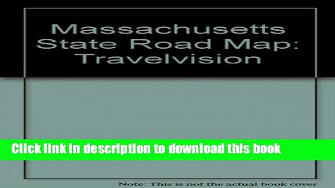 [Download] Massachusetts State Road Map: Travelvision Paperback Collection