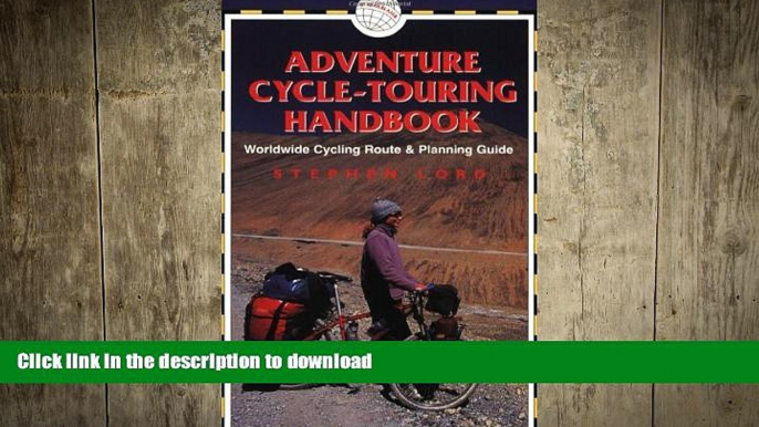 GET PDF  Adventure Cycle-Touring Handbook: A Worldwide Cycling Route   Planning Guide  GET PDF