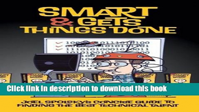 [Download] Smart and Gets Things Done: Joel Spolsky s Concise Guide to Finding the Best Technical