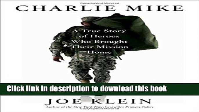 [Download] Charlie Mike: A True Story of Heroes Who Brought Their Mission Home Kindle Collection