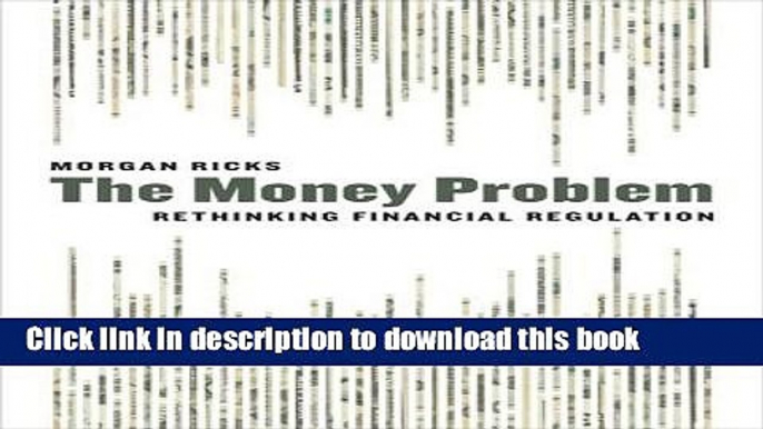 [Popular] The Money Problem: Rethinking Financial Regulation Kindle Online