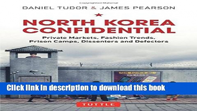 [Popular] North Korea Confidential: Private Markets, Fashion Trends, Prison Camps, Dissenters and